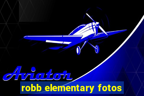 robb elementary fotos